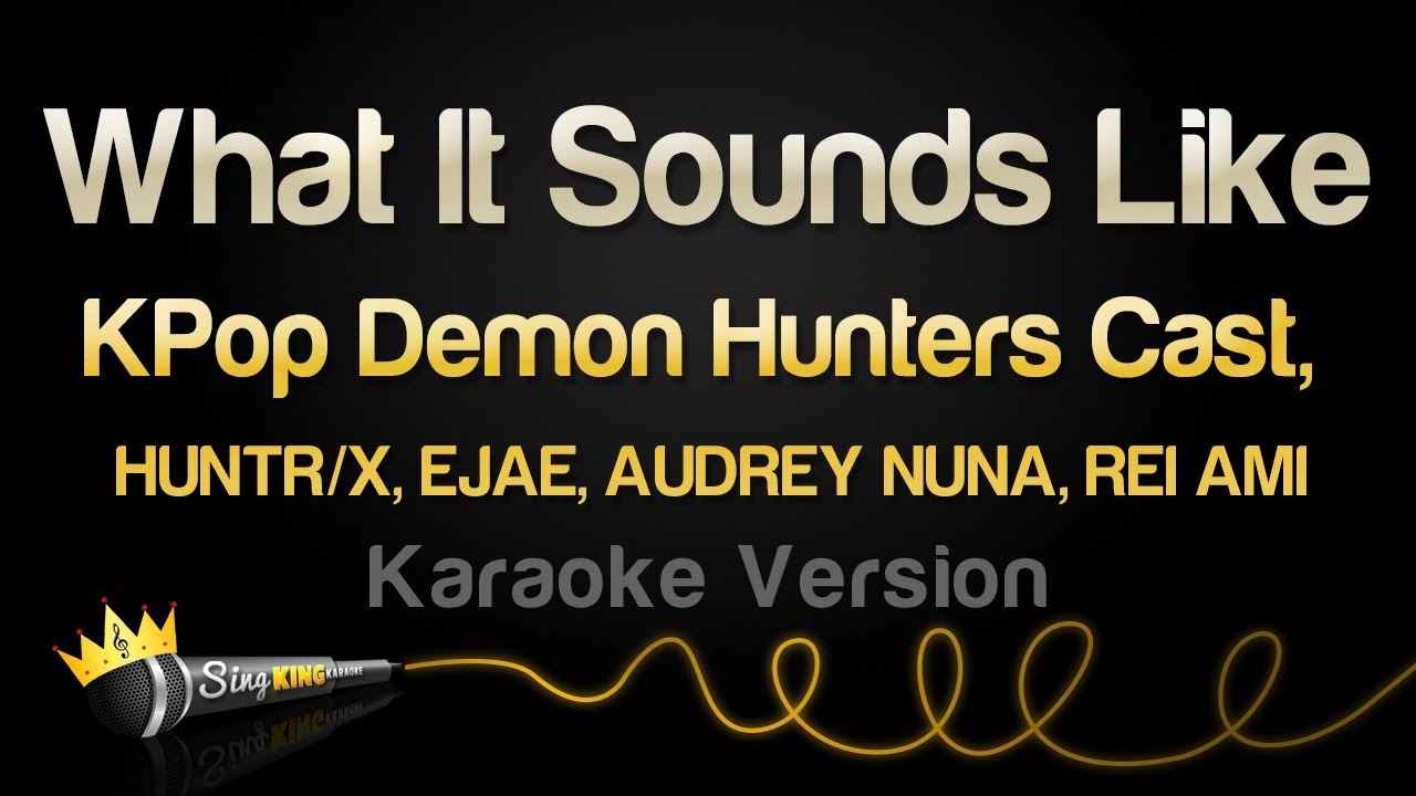 KPop Demon Hunters Cast - What It Sounds Like (Karaoke Version)