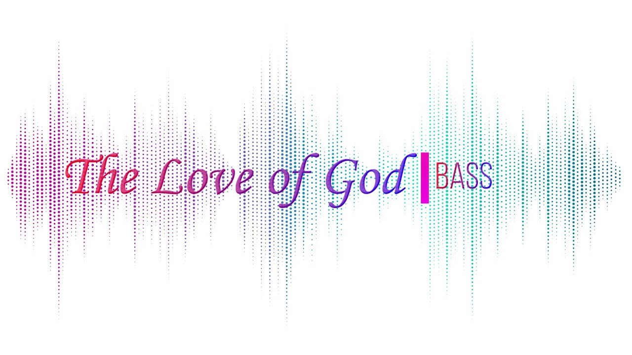 Vocal Guide | The Love of God | Bass