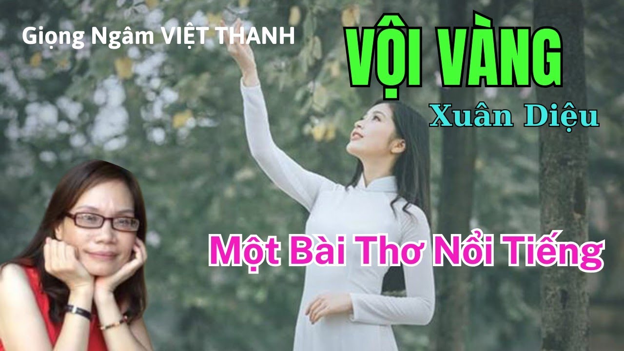Bài Thơ Nổi Tiếng Của Xuân Diệu: VỘI VÀNG - Giọng Ngâm Việt Thanh