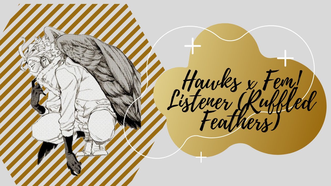 Hawks x Fem! Listener [Ruffled Feathers]
