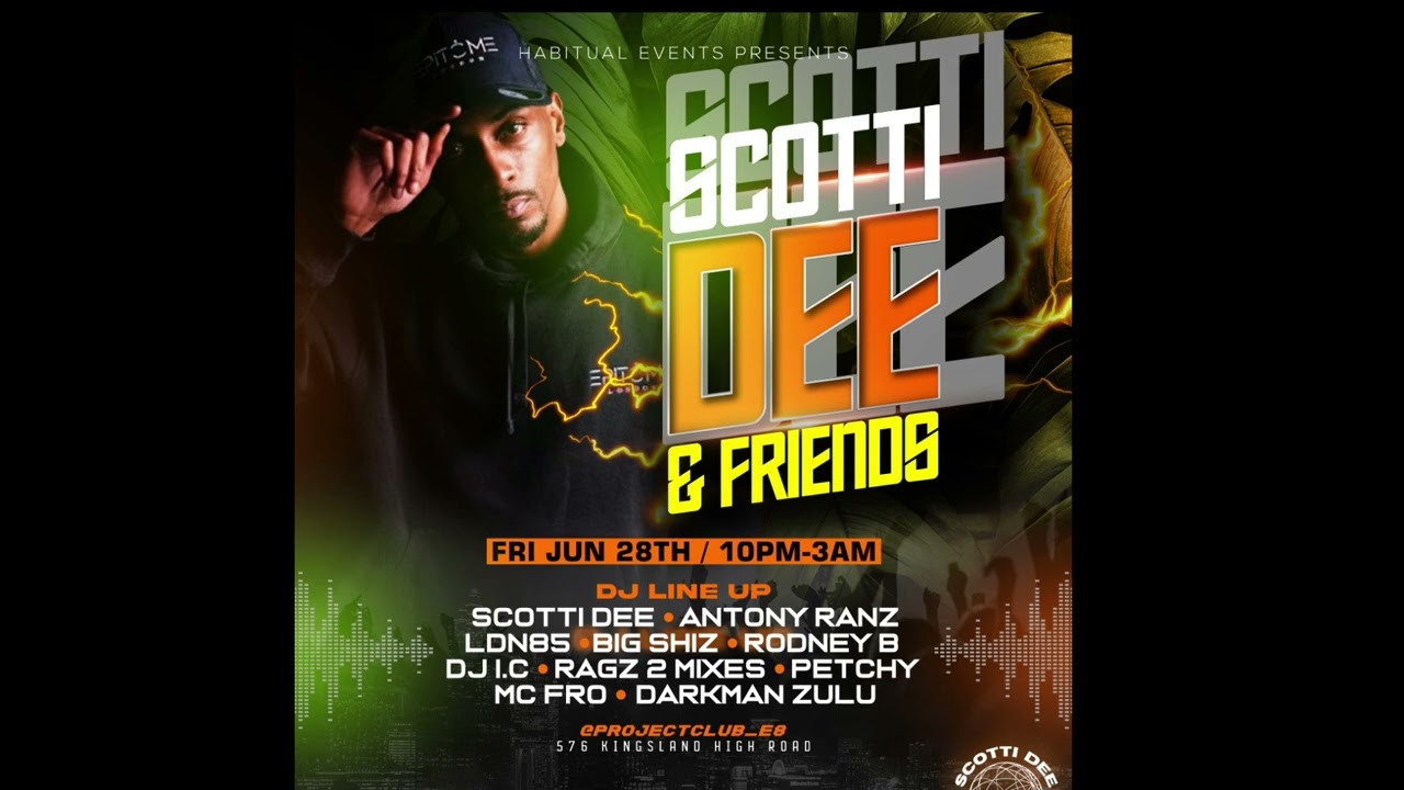 SCOTTI DEE X FRIENDS 28TH JUNE