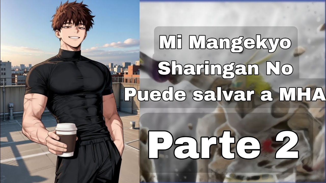 Mi Mangekyo Sharingan No Puede Salvar Mi Hero Academia Parte 2