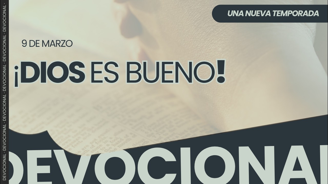 DEVOCIONAL UNA NUEVA TEMPORADA / ¡DIOS ES BUENO!