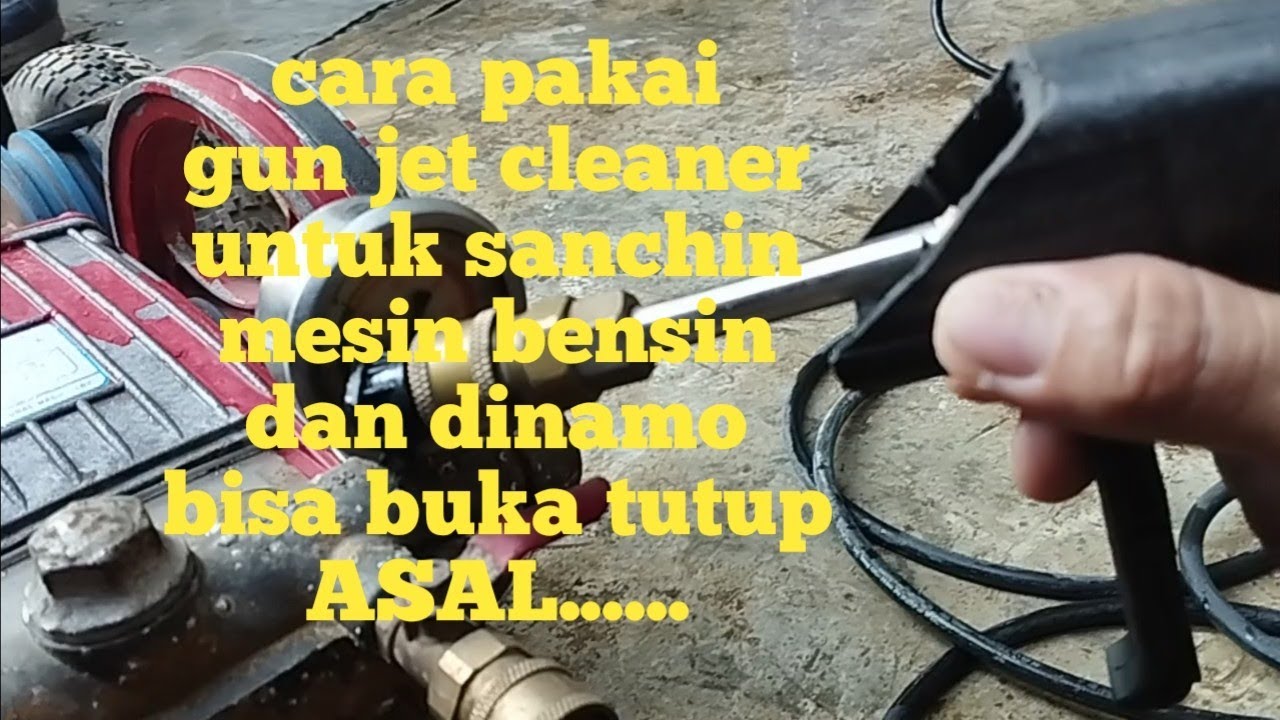 Cara pakai Gun jetcleaner di mesin sanchin