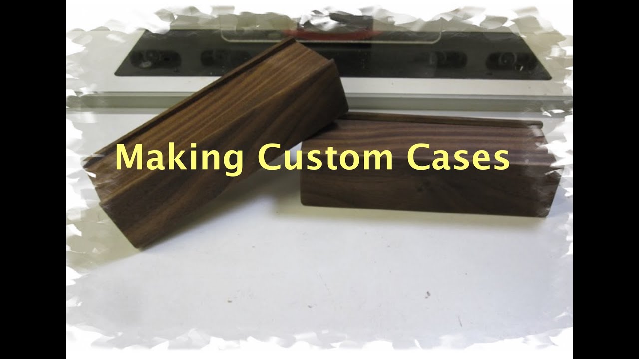 Making Custom Cases