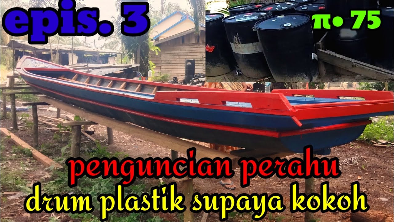 CARA PEMBUATAN PERAHU BOAT MESIN KETINTING DARI DRUM PLASTIK episode: 3 || @Wongdanau