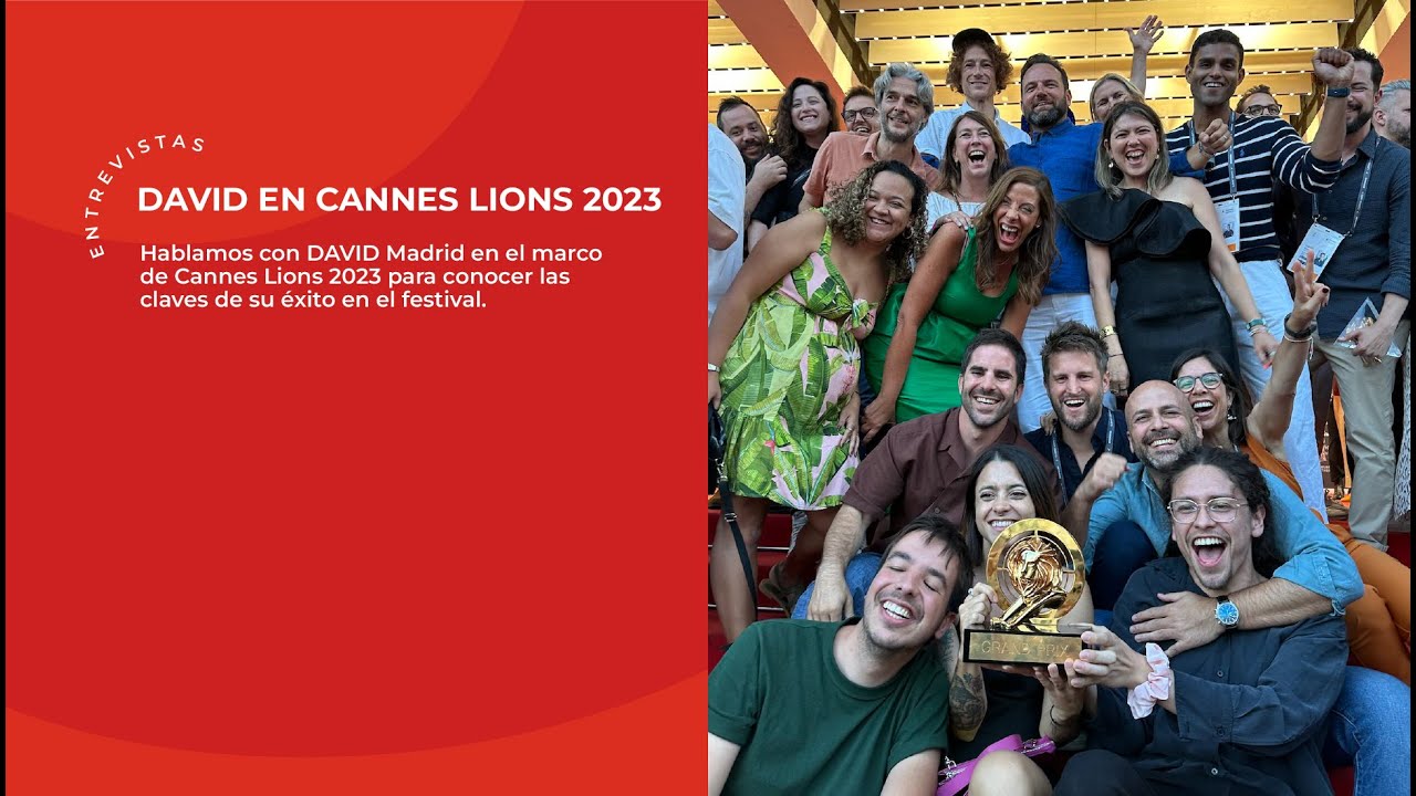 La consistencia, clave para el motor de DAVID Madrid en Cannes Lions 2023