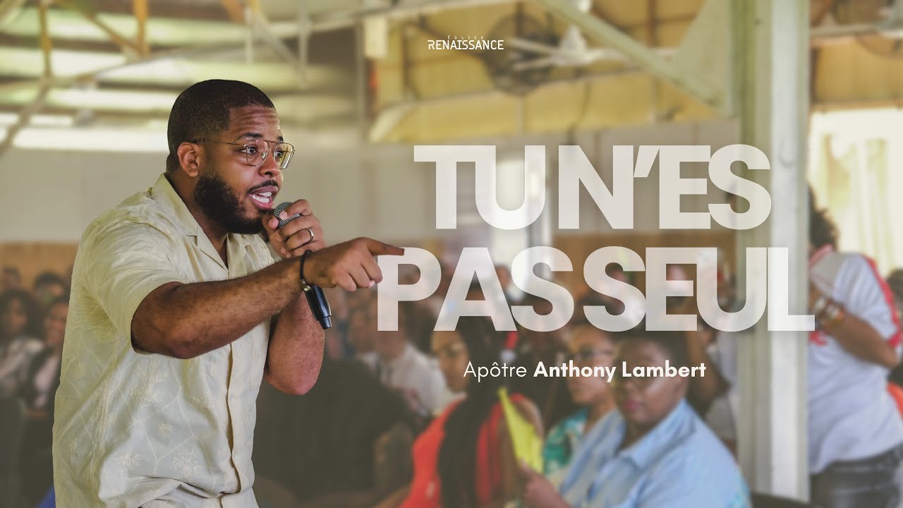 TU N'ES PAS SEUL | Apôtre Anthony Lambert