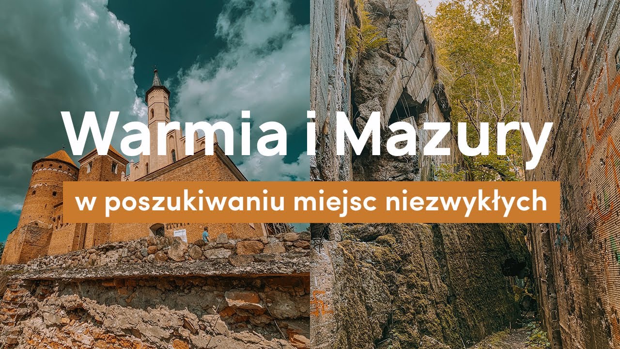 Warmia i Mazury - w poszukiwaniu miejsc niezwykłych