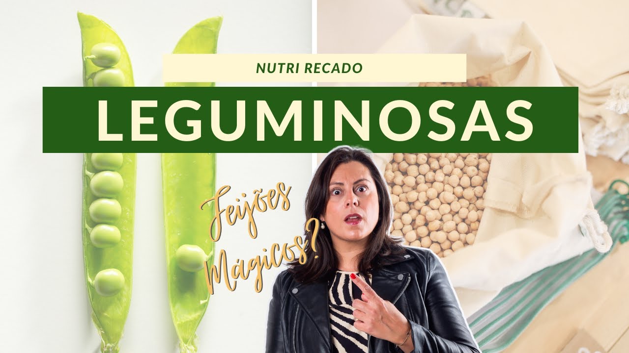 LEGUMINOSAS: Tudo o que precisas de saber! | Nutri Recado | Patr&iacute;cia Aguiar