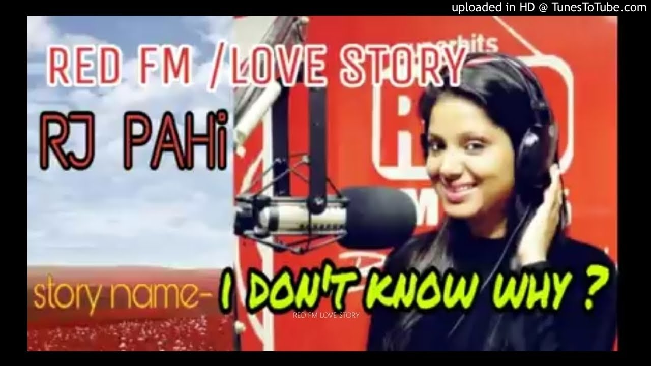 I DON'T NKOW WHY?|RED FM LOVE STORY WITH RJ PAHI