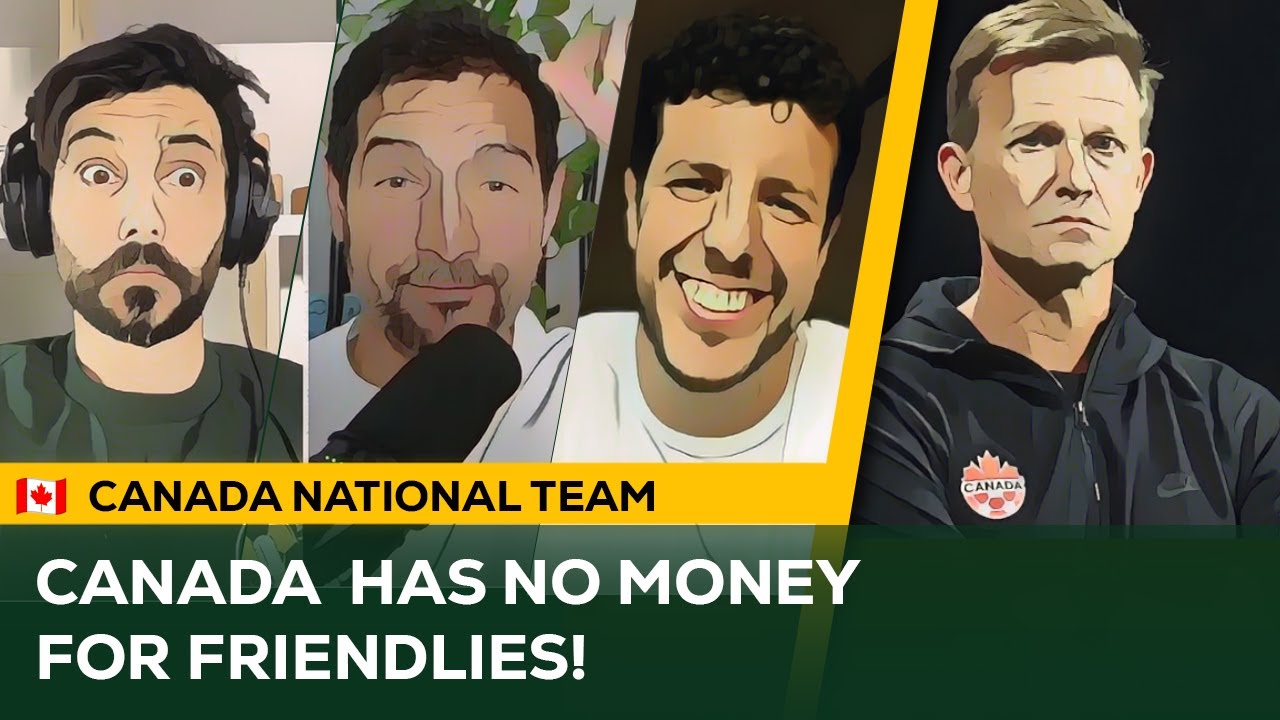 Canada has NO MONEY for January Friendlies! | What's the deal with Canada Soccer's FINANCES?