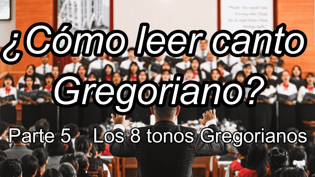 ¿Cómo leer canto Gregoriano? parte 5 [ Los 8 tonos gregorianos]