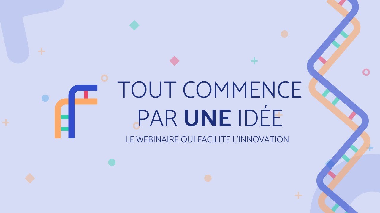 [Webinaire] Tout commence par une id&eacute;e #3