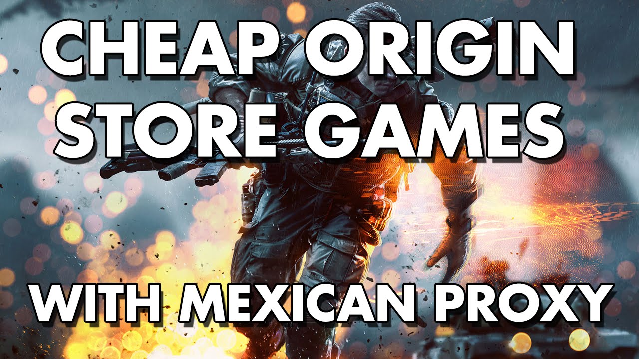 How to Buy Origin Store Games (Battlefield 1) Cheap Using a Mexican Proxy