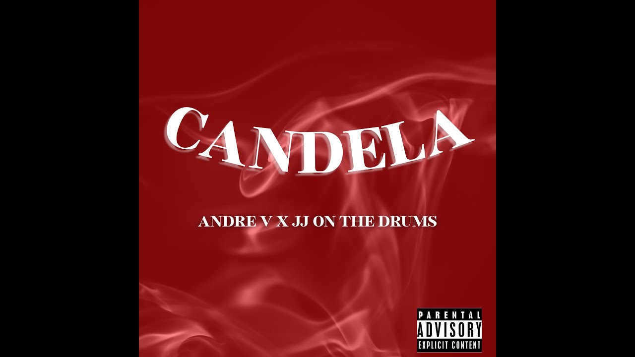CANDELA - ANDRE V ft JJ ON THE DRUMS