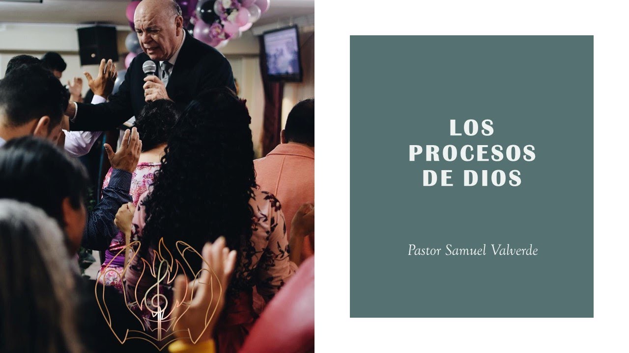 Los procesos de Dios - Pastor Samuel Valverde