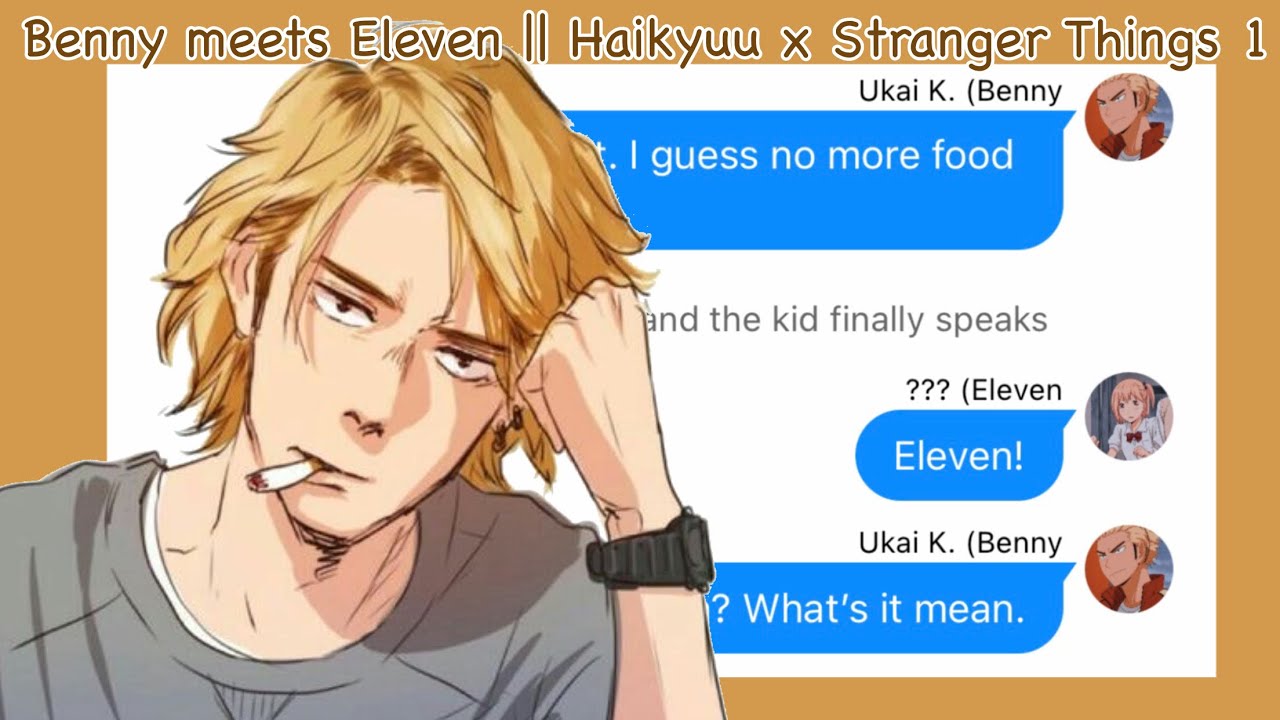 Benny meets Eleven || Haikyuu x Stranger Things 1 || Haikyuu Texts