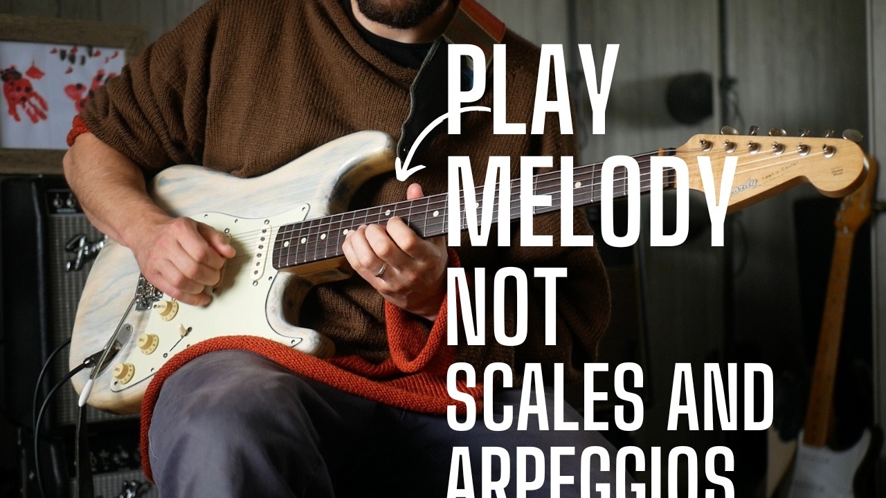 Play MELODY - NOT Scales and Arpeggios