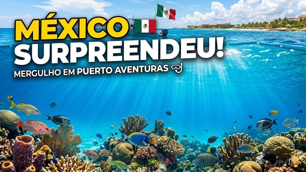ESPETACULAR: MERGULHO no MÉXICO em Águas CRISTALINAS de Puerto Aventuras! VEJA AGORA