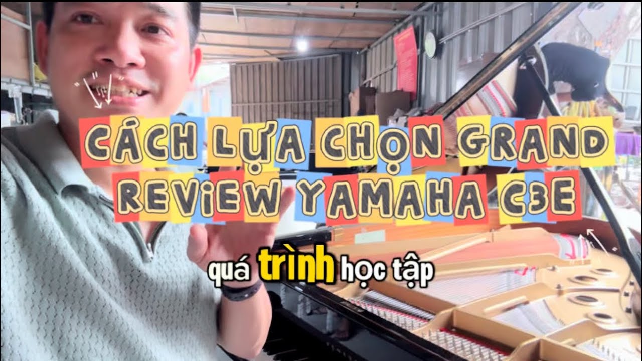 Cách Lựa Chọn Grand Piano | Review Yamaha C3E Chi Tiết Tại Piano Hà Nội