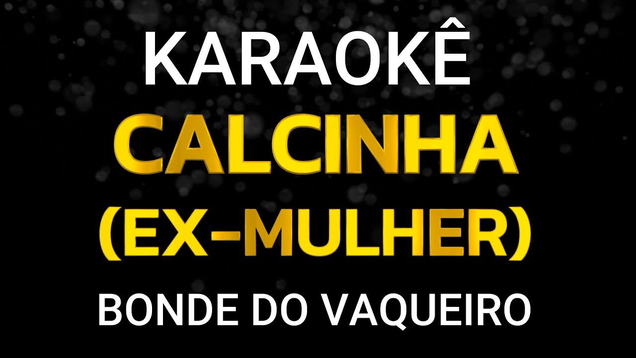 CALCINHA (EX MULHER) - KARAOKÊ - BONDE DO VAQUEIRO