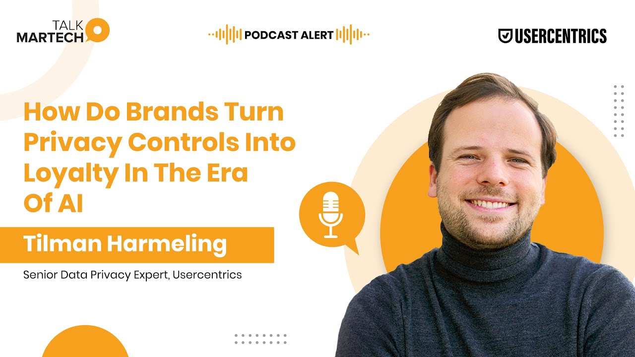 AI & Data Privacy: How Brands Can Win Back Consumer Trust| Tilman Harmeling, @Usercentrics