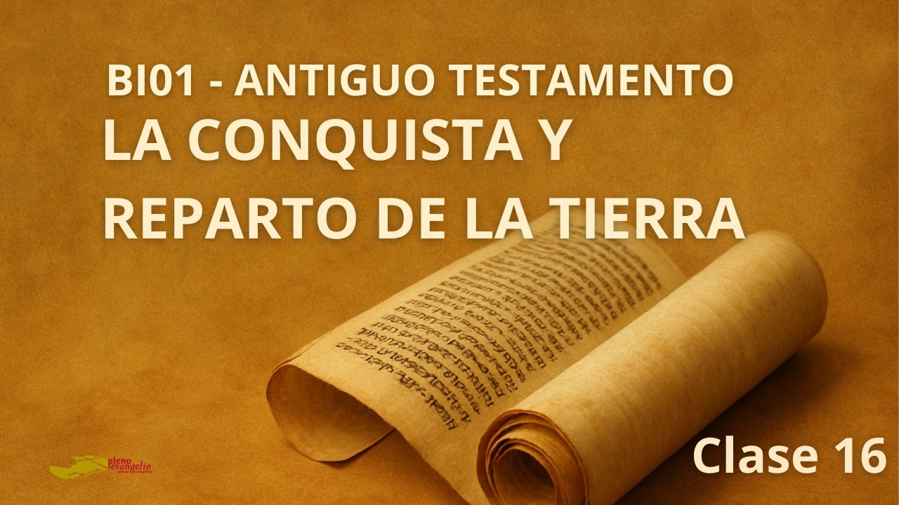 Antiguo Testamento - Clase 16 - La conquista y el reparto de la tierra