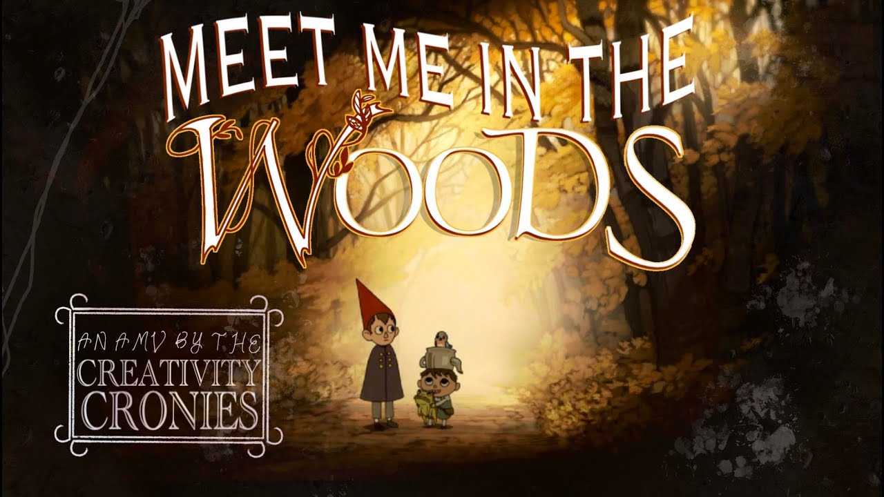 Meet Me in the Woods | Over The Garden Wall AMV