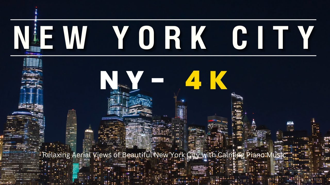 New York City - Scenic Aerial Views of Beautiful NYC with Relaxing Piano Music in 4K