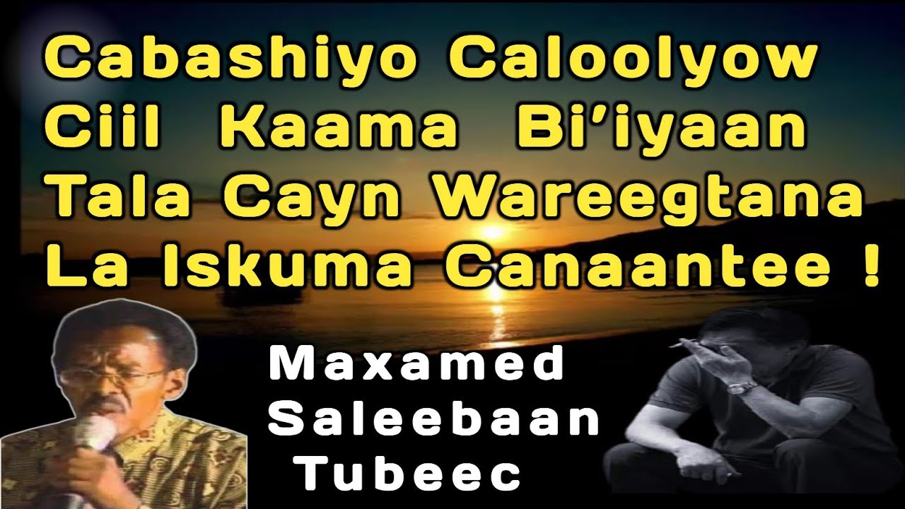 Cabashiyo Caloolyow Tubeec , Cidna Eersan Maayee , Maxamed S Tubeec heesta Caloolyow , Tubeec hees