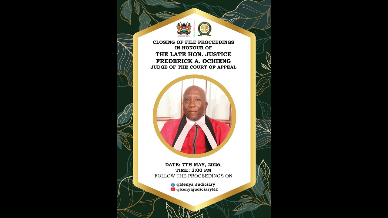 Closing of file proceedings for the late Justice Frederick Ochieng, Judge of Appeal.