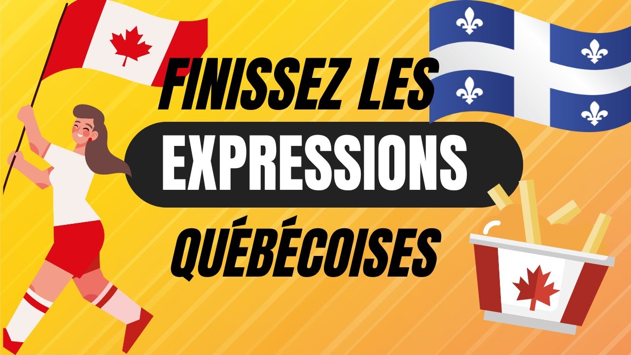 Quiz FINIR LES EXPRESSIONS QUÉBÉCOISES - Culture générale