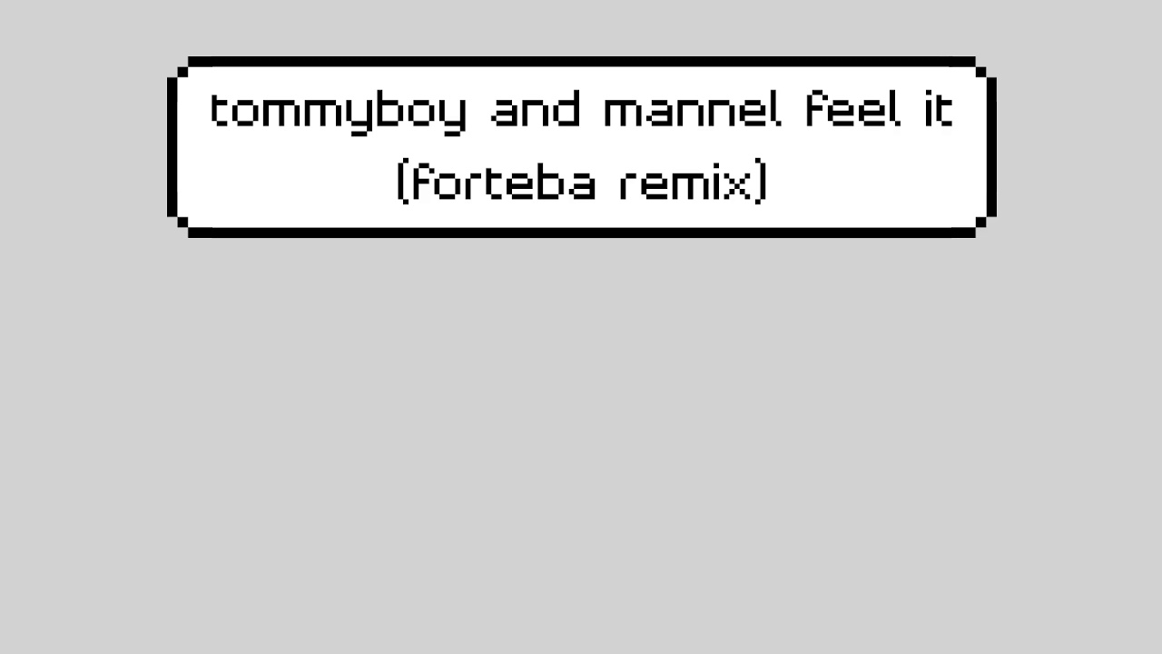 tommyboy and mannel feel it forteba remix