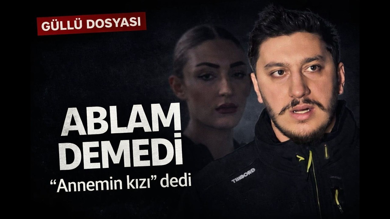 GÜLLÜ DOSYASINDA ŞOK DETAY: TUĞBERK NEDEN 