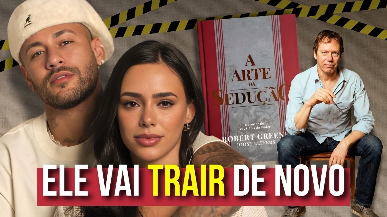 Por que Neymar traiu a Bruna Biancardi? (a ciência explica!) | Robert Greene + Cindy Meston