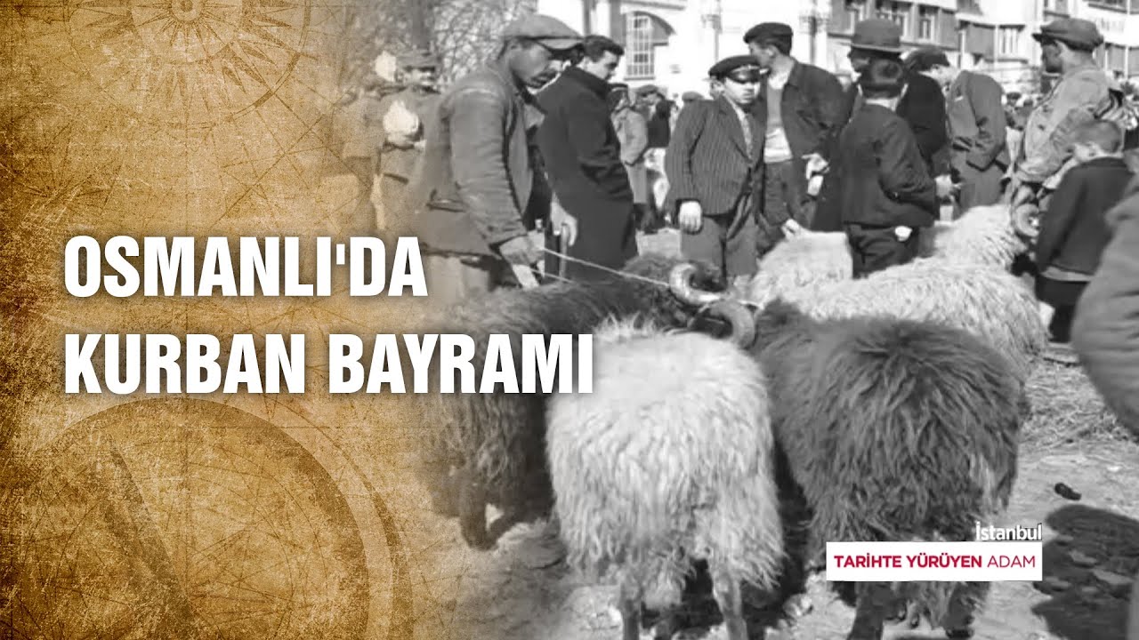 Osmanlı'da Uygulanan Kurban Bayramı Gelenekleri - Tarihte Yürüyen Adam