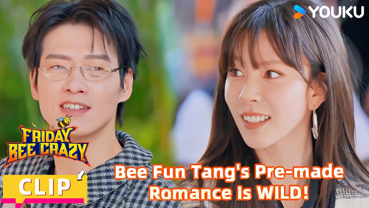【FridayBeeCrazy】CLIP:10-Min Sneak Peek: Bee Fun Tang's Pre-made Romance Is WILD! |YOUKU SHOW English