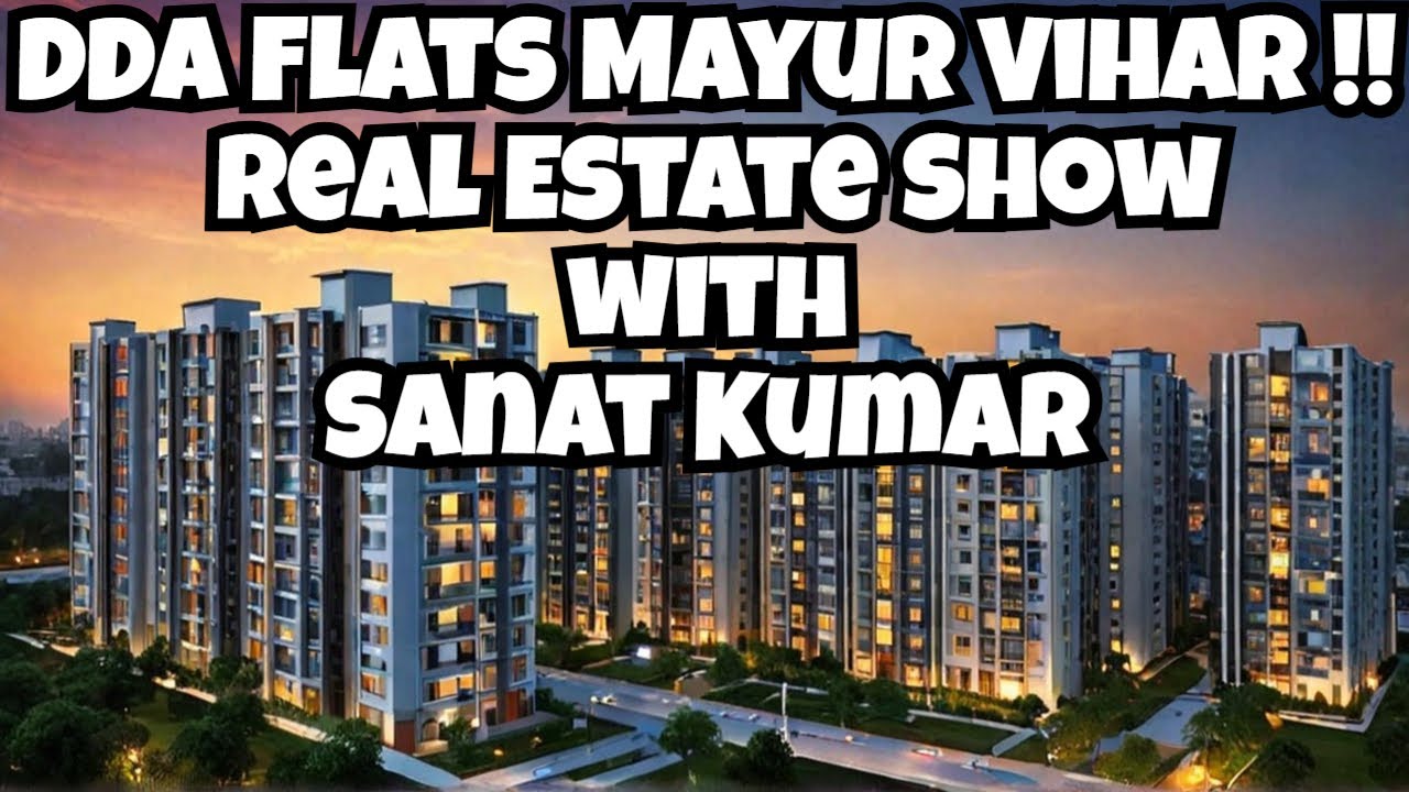 DDA Flats Mayur Vihar !! Real Estate Show with Sanat Kumar @kushwahaproperty