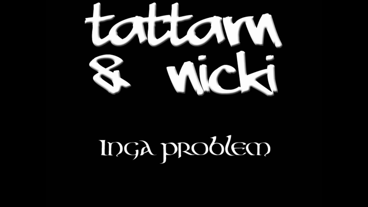 Tattarn Ft. Nicki - Inga problem