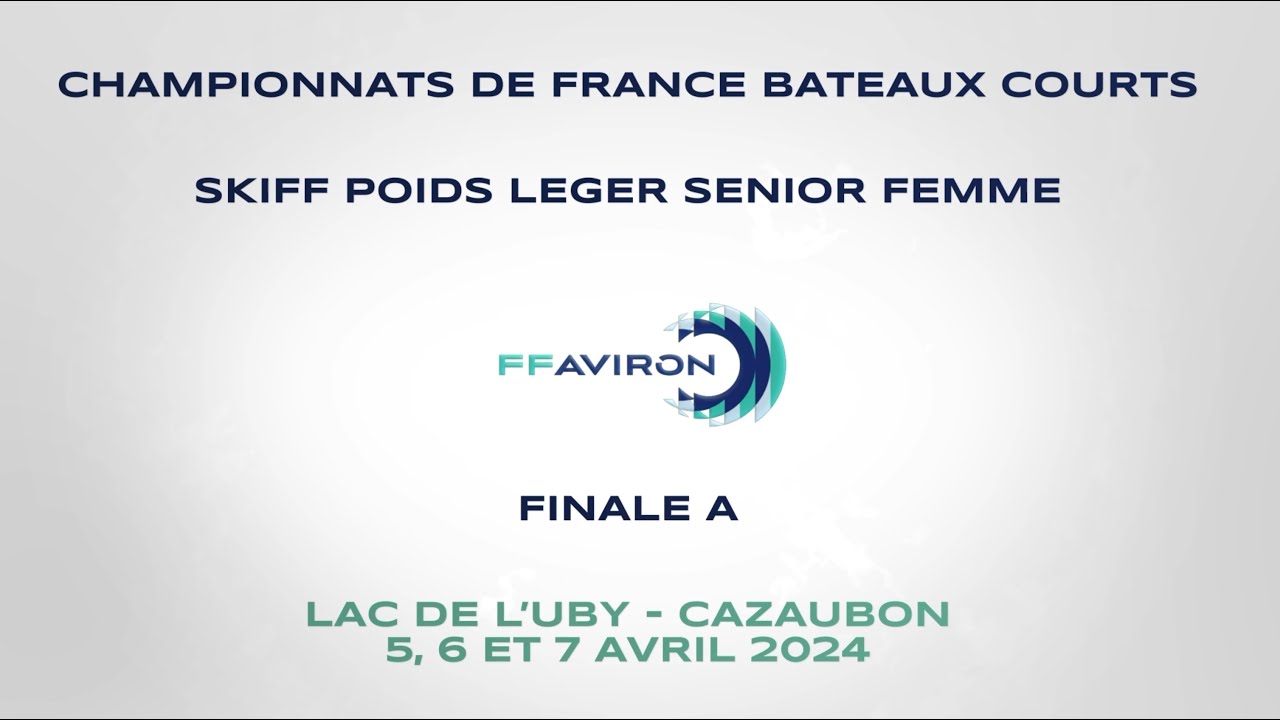 CAZAUBON 2024 - FINALE A - SKIFF POIDS LEGER SENIOR FEMME