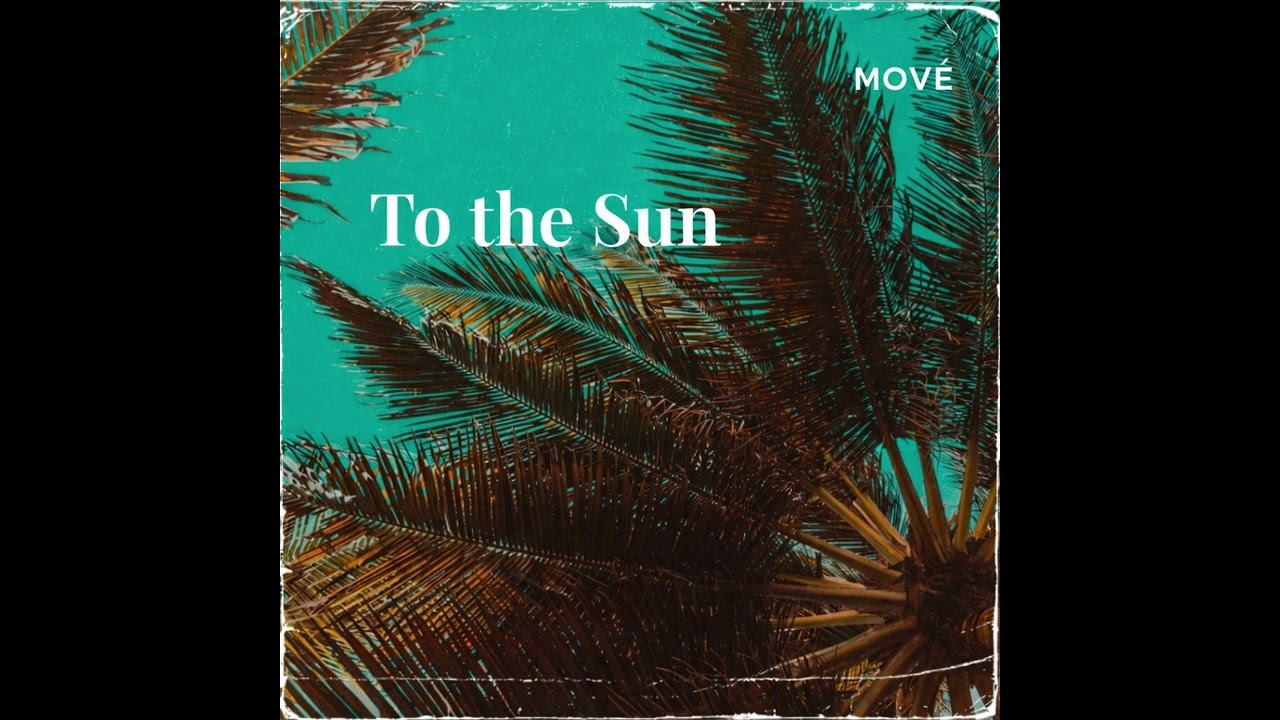 To the Sun - MOVÉ