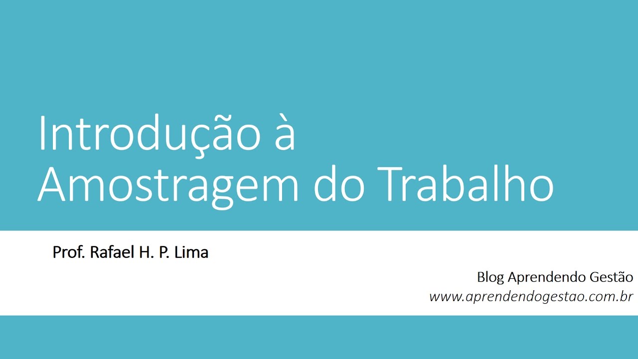 Amostragem do Trabalho - Introdução e Exemplos