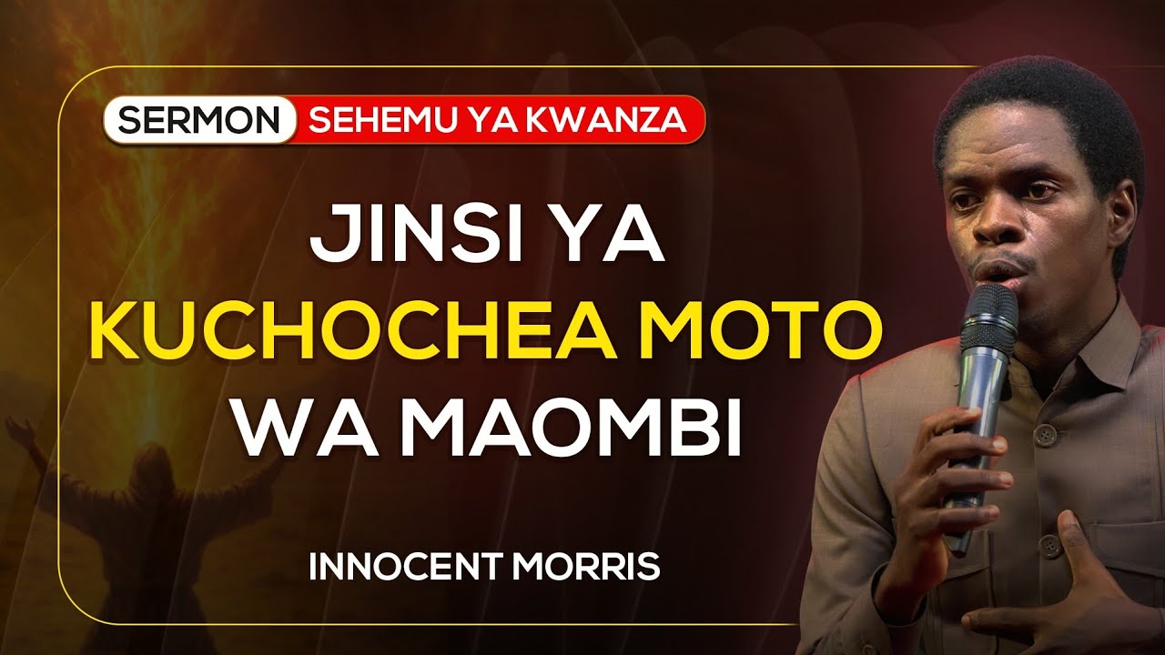 JINSI YA KUCHOCHEA MOTO WA MAOMBI Part 1 - Innocent Morris