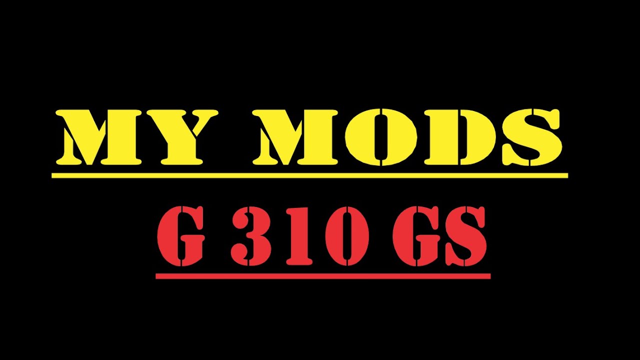 My Mods BMW G310GS