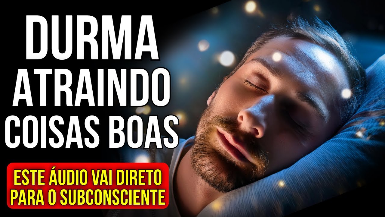 LEI DA ATRA&Ccedil;&Atilde;O PARA DORMIR ATRAINDO TODO O BEM 🚨 VAI DIRETO AO SUBCONSCIENTE