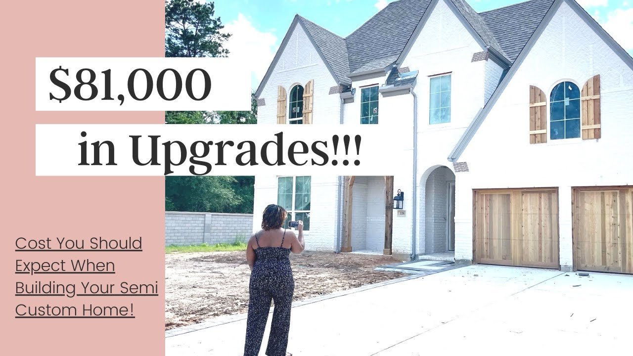 81k In Upgrades?!?!?! Cost You Should Expect When Building Your Semi-Custom New Construction Home