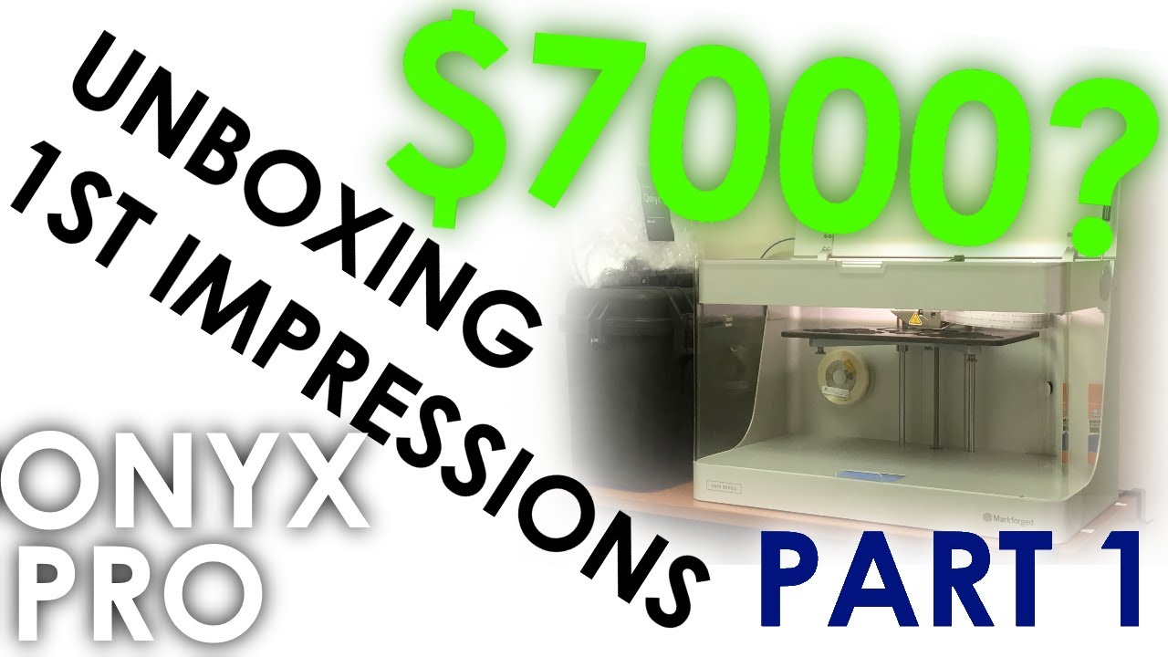 Markforged Onyx Pro - Part 1: Unboxing and First Impressions