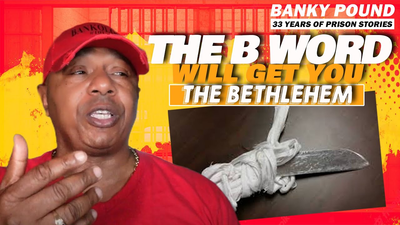 The B Word Will Get You The Bethlehem In Prison!
