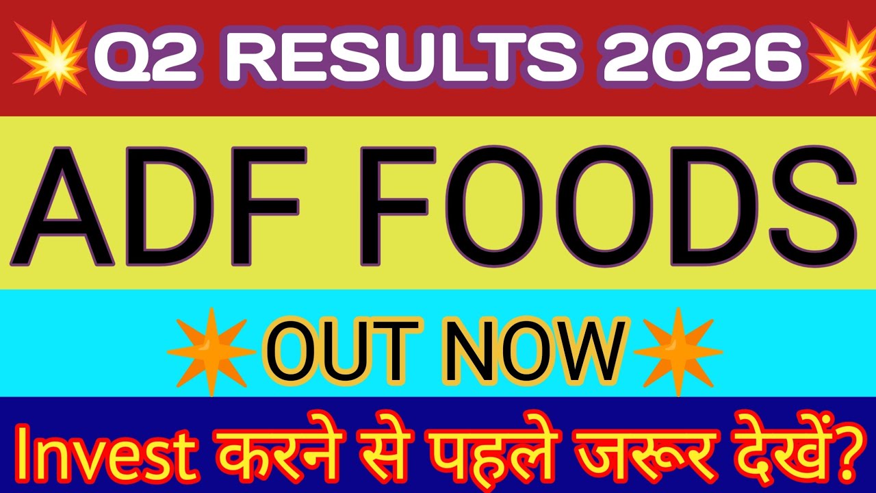 ADF Foods Q2 Results 🔴 ADF Foods Results 🔴 ADF Foods Share Latest News 🔴 ADF Foods Share Analysis